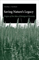 Saving Nature's Legacy: Origins of the Idea of Biological Diversity 0300120052 Book Cover