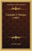 Ciudades Y Paisajes (1907) 1143057643 Book Cover
