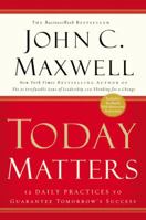 Today Matters: 12 Daily Practices to Guarantee Tomorrow's Success 0446529583 Book Cover
