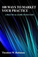 108 Ways to Market Your Practice 0978654129 Book Cover