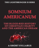 SOMNIUM AMERICANUM THE BLOOd-RED HISTORY of Christian Charity and the American Dream 9528819990 Book Cover