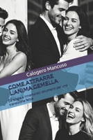 Come attrarre l'anima gemella: Da single a innamorati: strumenti per una transizione felice (Un Crescendo di Risvegli Luminosi) (Italian Edition) B0CKGNP8GD Book Cover
