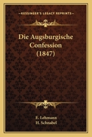 Die Augsburgische Confession (1847) 1168430143 Book Cover