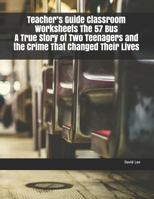 Teacher’s Guide Classroom Worksheets The 57 Bus A True Story of Two Teenagers and the Crime That Changed Their Lives 1793121540 Book Cover
