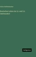 Deutsches Leben im 12. und 13. Jahrhundert (German Edition) 3563921482 Book Cover