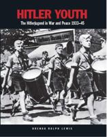 Hitler Youth: The Hitlerjugend in Peace and War, 1933-1945 0760309469 Book Cover