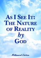 As I See It: The Nature of Reality by God 0615590616 Book Cover