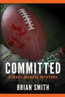 Committed: A Matt Makaio Mystery 149932359X Book Cover