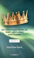 Der Gekreuzigte richtet die Welt - gibt's dann noch Gnade? 3949263896 Book Cover