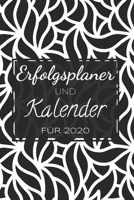 Erfolgsplaner und Kalender für 2020: Ihr Kalender für mehr Erfolg und Disziplin, Ziele erreichen mit diesem Fokusplaner, To-Do Kalender für 2020 (German Edition) 165497126X Book Cover