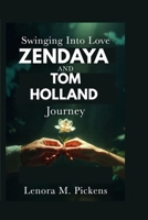 Swinging Into Love: Zendaya and Tom Holland Journey B0GS86ZQ6Z Book Cover
