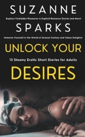 Unlock Your Desires: 12 Steamy Erotic Short Stories for Adults B0CMMGQG8Q Book Cover