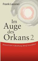 Im Auge des Orkans 2: Bewusst-Sein in Beziehung, Beruf, Gesundheit 3833485272 Book Cover