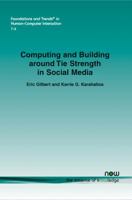 Computing and Building Around Tie Strength in Social Media 1601987986 Book Cover