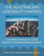 The Australian Liveability Rating: Liveability Rating for 3,262 Suburbs in Brisbane/Queensland a Report by Citydataaustralia.Com.Au 1720167850 Book Cover