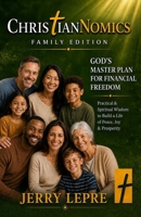 ChristianNOMICS: God's Master Plan for Financial Freedom: Practical and Spiritual Wisdom to build a Life of Joy and Prosperity 109275704X Book Cover