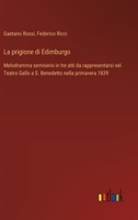 La prigione di Edimburgo: Melodramma semiserio in tre atti da rappresentarsi nel Teatro Gallo a S. Benedetto nella primavera 1839 3385078458 Book Cover