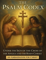 The Psalm Codex: Activating the Kingdom Age Through Praise, Light, and Frequency (The Seven Scrolls of Kingdom Remembrance) B0FDR5N32V Book Cover
