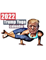 2022 Trump Yoga Calendar B08XZGLC7G Book Cover