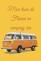 Mon tour de France en camping car: Notez tout de votre aventure en camping car : 200 pages 1678793310 Book Cover