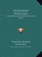 Alexander Winchell: Memorial Sketch and Eulogium 1347593128 Book Cover