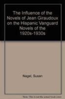 The Influence of the Novels of Jean Giraudoux on the Hispanic Vanguard Novels of the 1920s-1930s 161148068X Book Cover