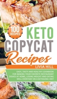 Keto Copycat Recipes: Easy, Tasty and Healthy Cookbook for Making Your Favorite Restaurant Dishes At Home, Losing Weight and Eating Well Everyday On a Ketogenic Diet 1513670026 Book Cover