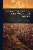 Commentar à ber Den Brief Pauli An Die Roemer (German Edition) 1024504891 Book Cover