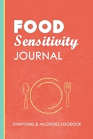 Food Sensitivity Journal: Discover Food Intolerances and Allergies: A Food Diary that Tracks your Triggers and Symptoms 1696901863 Book Cover