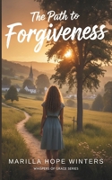 Whispers of Grace: The Path to Forgiveness: (Novel size) (Whispers of Grace series) B0DWLL8LZM Book Cover