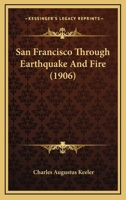 San Francisco Through Earthquake And Fire 1104461218 Book Cover