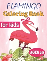 Flamingo Coloring Book for kids Ages 4-8: Perfect gift for toddlers Girls , Flamingo Coloring Childrens , coloring book Books for Kids Boys and Girls B08R6QBC4W Book Cover