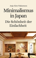 Minimalismus in Japan: Die Schönheit der Einfachheit B0C2SD1JX1 Book Cover
