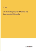 An Elementary Course of Natural and Experimental Philosophy 3382331829 Book Cover