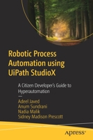 Robotic Process Automation Using Uipath Studiox: A Citizen Developer's Guide to Hyperautomation 1484267931 Book Cover