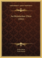 An Heimischen Ufern (1912) 1141327791 Book Cover