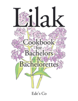 Lilak : Cookbook for Bachelors and Bachelorettes 1796029033 Book Cover