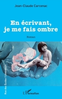 En écrivant, je me fais ombre (Rue Des Écoles) (French Edition) 2140297482 Book Cover