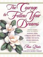 The Courage to Follow Your Dreams 0736905618 Book Cover