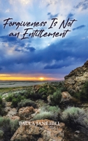 Forgiveness Is Not an Entitlement 1779622643 Book Cover