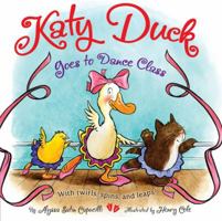 Katy Duck Goes to Dance Class: With Twirls, Spins, and Leaps! 1416960627 Book Cover