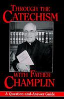 Through the Catechism With Father Champlin 0892439076 Book Cover