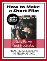 How to Make a Short Film 1678015652 Book Cover