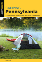 Camping Pennsylvania: A Comprehensive Guide to Public Tent and RV Campgrounds 1493056417 Book Cover