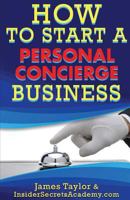 How to Start a Personal Concierge Business 153917218X Book Cover