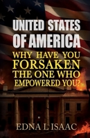 United States of America, Why Have You Forsaken the One Who Empowered You? : Why Have You Forsaken the One Who Empowered You? 1938432746 Book Cover