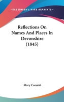 Reflections On Names And Places In Devonshire 1011046873 Book Cover