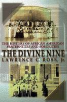 The Divine Nine: The History of African-American Fraternities and Sororities in America 0758202709 Book Cover