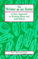 Writer as an Artist: A New Approach to Writing Alone and with Others 1565650735 Book Cover