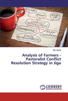 Analysis of Farmers - Pastoralist Conflict Resolution Strategy in Jiga 3659619299 Book Cover